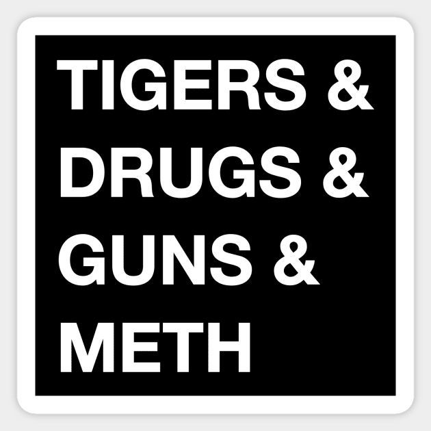 Tigers & Drugs & Guns & Meth Sticker by WMKDesign